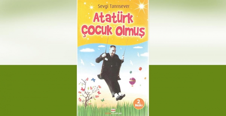 Atatürk Çocuk Olmuş: Sevgi Tanrısever