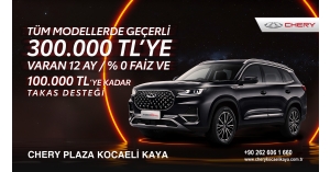 Chery Plaza Kocaeli'den Büyük Kampanya: 300.000 TL'ye Varan Kredi ve 100.000 TL’ye Kadar Takas Desteği!